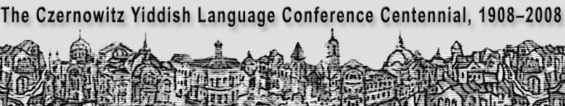 The Czernowitz Yiddish Language Conference Centennial, 1908-2008